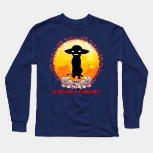 Chupacabra or Chihuahua? Long Sleeve T-Shirt